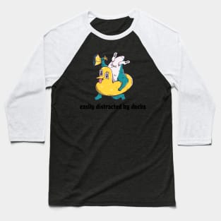 Easily distracted by ducks Baseball T-Shirt